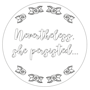 Nevertheless, She Persisted